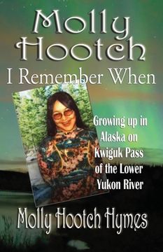portada Molly Hootch: Growing up in Alaska on the Kwiguk Pass of the Lower Yukon River (in English)