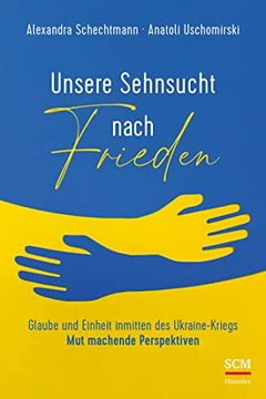 portada Unsere Sehnsucht Nach Frieden: Glaube und Einheit Inmitten des Ukraine-Kriegs - mut Machende Perspektiven (en Alemán)