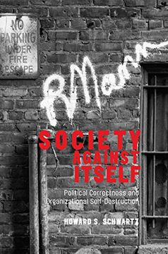 portada Society Against Itself: Political Correctness and Organizational Self-Destruction (en Inglés)