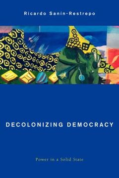 portada Decolonizing Democracy: Power in a Solid State (en Inglés)