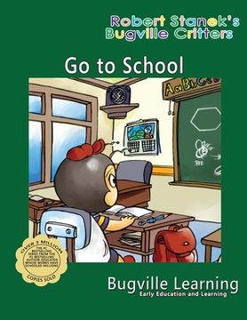 portada Go to School. A Bugville Critters Picture Book: 15th Anniversary (en Inglés)