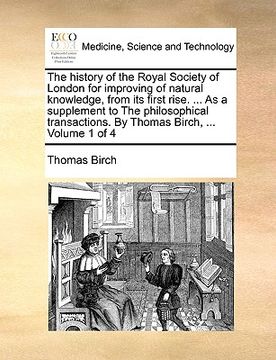 portada the history of the royal society of london for improving of natural knowledge, from its first rise. ... as a supplement to the philosophical transacti (in English)