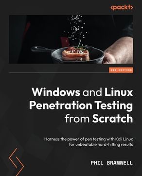 portada Windows and Linux Penetration Testing from Scratch - Second Edition: Harness the power of pen testing with Kali Linux for unbeatable hard-hitting resu