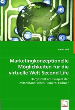 portada Marketingkonzeptionelle Möglichkeiten für die virtuelle Welt Second Life: dargestellt am Beispiel der mittelständischen Brauerei Hübner