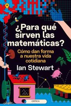 portada ¿Para Qué Sirven Las Matemáticas?: Cómo Dan Forma a Nuestra Vida Cotidiana (in Spanish)