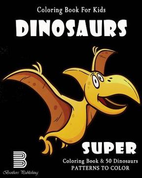 portada Coloring Book For Kids: Dinosaurs: Super Coloring Book (en Inglés)