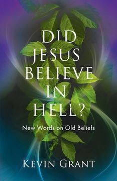 portada Did Jesus Believe in Hell?: New Words on Old Beliefs