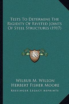 portada tests to determine the rigidity of riveted joints of steel structures (1917) (en Inglés)