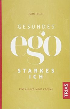 portada Gesundes ego - Starkes Ich: Kraft aus Sich Selbst Schöpfen (en Alemán)