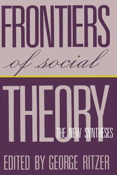 portada Frontiers of Social Theory: The new Synthesis (in English)