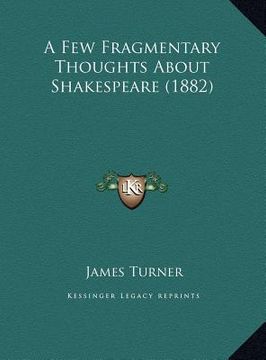 portada a few fragmentary thoughts about shakespeare (1882) a few fragmentary thoughts about shakespeare (1882)