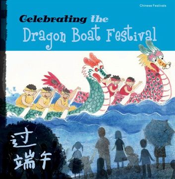 portada Celebrating the Dragon Boat Festival (Chinese Festivals) (en Inglés)