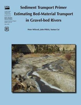 portada Sediment Transport Primer Estimating Bed-Materal Transport in Gravel-bed Rivers (en Inglés)