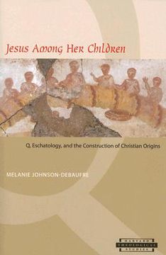 portada jesus among her children: q, eschatology, and the construction of christian origins (en Inglés)