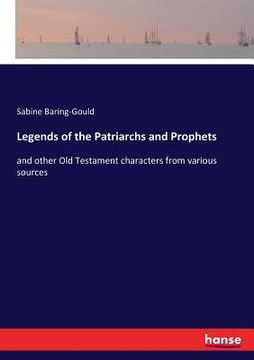 portada Legends of the Patriarchs and Prophets: and other Old Testament characters from various sources