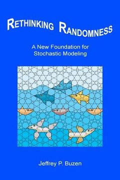 portada Rethinking Randomness: A New Foundation for Stochastic Modeling (in English)