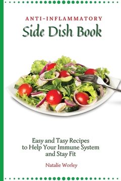 portada Anti-Inflammatory Side Dish Book: Easy and Tasy Recipes to Help Your Immune System and Stay fit (en Inglés)