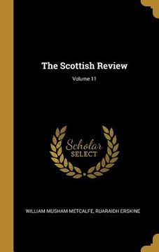 portada The Scottish Review; Volume 11 (en Inglés)