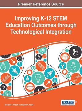 portada Improving K-12 STEM Education Outcomes through Technological Integration (Advances in Early Childhood and K-12 Education)