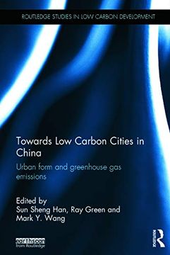 portada Towards low Carbon Cities in China: Urban Form and Greenhouse gas Emissions (Routledge Studies in low Carbon Development) (en Inglés)