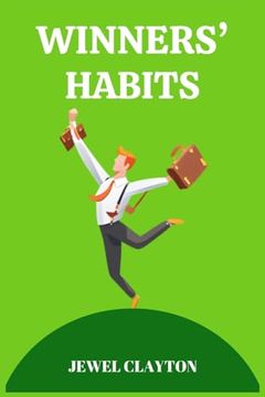 portada Winners' Habits: Elevate Your Life With the Habits of Success (2024 Guide for Beginners) (en Inglés)