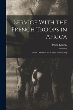 portada Service With the French Troops in Africa: By an Officer in the United States Army (en Inglés)