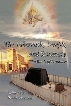 portada The Tabernacle, Temple, and Sanctuary: The Book of Numbers: Volume 4