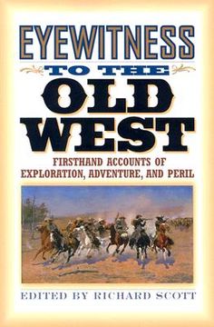 portada eyewitness to the old west: first-hand accounts of exploration, adventure, and peril