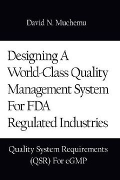 portada designing a world-class quality management system for fda regulated industries: quality system requirements (qsr) for cgmp (en Inglés)