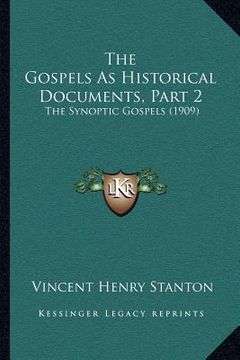 portada the gospels as historical documents, part 2: the synoptic gospels (1909) (en Inglés)