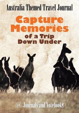 portada Australia Themed Travel Journal: Capture Memories of a Trip Down Under (en Inglés)