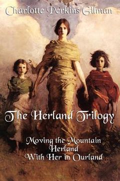 portada the herland trilogy: moving the mountain, herland, with her in ourland (en Inglés)