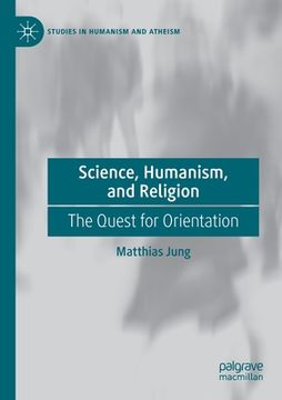 portada Science, Humanism, and Religion: The Quest for Orientation (en Inglés)