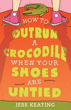 portada How to Outrun a Crocodile When Your Shoes Are Untied (My Life Is a Zoo) (en Inglés)