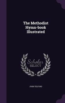 portada The Methodist Hymn-book Illustrated (en Inglés)