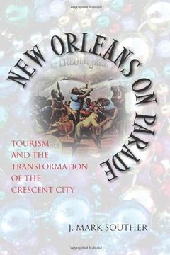 portada New Orleans on Parade: Tourism and the Transformation of the Crescent City (Making the Modern South) 