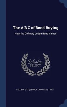 portada The A B C of Bond Buying: How the Ordinary Judge Bond Values