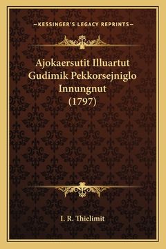 portada Ajokaersutit Illuartut Gudimik Pekkorsejniglo Innungnut (1797) (en Kalaallisut)