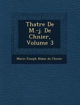 portada Th Atre de M.-J. de Ch Nier, Volume 3 (en Francés)