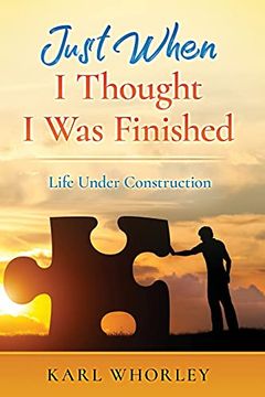 portada Just When i Thought i was Finished: Life Under Construction (en Inglés)
