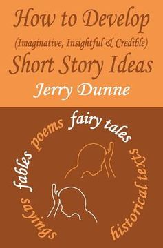 portada How to Develop (Imaginative, Insightful & Credible) Short Story Ideas (in English)