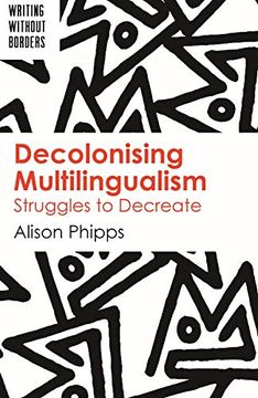 portada Decolonising Multilingualism: Struggles to Decreate (Writing Without Borders) (en Inglés)