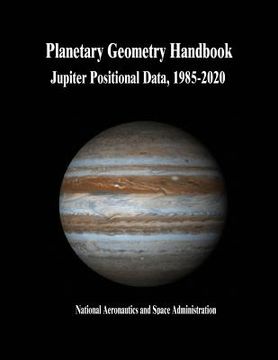 portada Planetary Geometry Handbook: Jupiter Positional Data, 1985-2020 (in English)