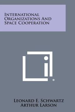 portada International Organizations and Space Cooperation (en Inglés)