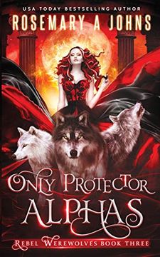 portada Only Protector Alphas: A Wolf Shifter Fantasy Romance Series: 3 (Rebel Werewolves) 