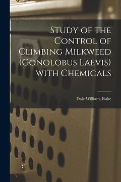 portada Study of the Control of Climbing Milkweed (Gonolobus Laevis) With Chemicals (en Inglés)
