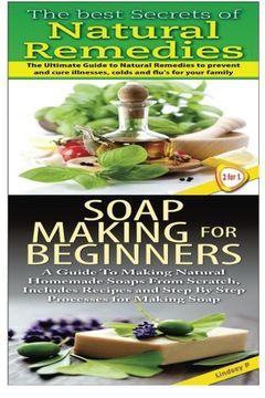 portada The Best Secrets of Natural Remedies & Soap Making For Beginners (Essential Oils Box Set) (Volume 28)