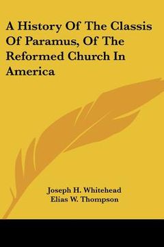 portada a history of the classis of paramus, of the reformed church in america (en Inglés)