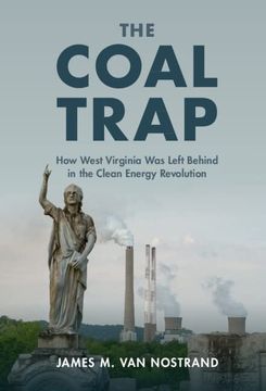 portada The Coal Trap: How West Virginia was Left Behind in the Clean Energy Revolution (en Inglés)