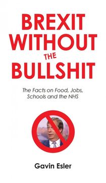 portada Brexit Without the Bullshit: The Facts on Food, Jobs, Schools, and the nhs (in English)